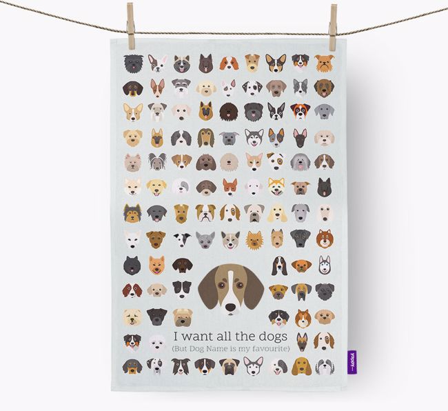 Personalised 'I want all the dogs' Tea Towel